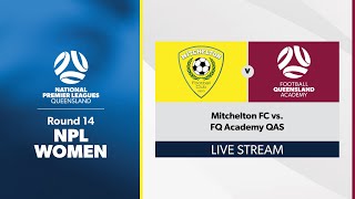 NPL Women Round 14  Mitchelton FC vs FQ Academy QAS [upl. by Hamlin]