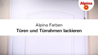 Alpina Farben Türen und Türrahmen lackieren [upl. by Fletch]