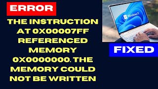 The Instruction at 0x00007FF referenced memory 0x0000000 The memory could not be written [upl. by Annahvas]