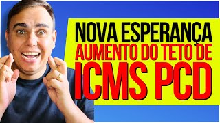 NOVA ESPERANÇA AUMENTO DO TETO DE ICMS PCD pcd auto carros [upl. by Annaeed452]