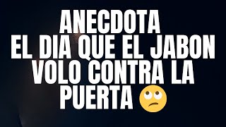 anecdota el dia que el JABON VOLO CONTRA LA PUERTA 🙄 anecdotas [upl. by Ahtibbat]