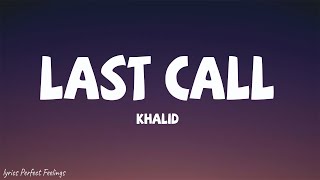 Khalid  Last Call Lyrics [upl. by Whittemore]