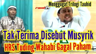 HRS Bingung Tak Terima Paham Trilogi Tauhid Wahabi Tapi Mengakui Itu Aqidah Aswaja 😂😂😂 [upl. by Caty922]