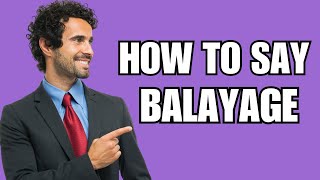 How To Pronounce Balayage Correctly [upl. by Seuqcaj]