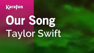 Our Song  Taylor Swift  Karaoke Version  KaraFun [upl. by Haonam]