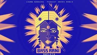 Laung Gawacha  NUCLEYA  Farasat Anees Remix [upl. by Uhej]