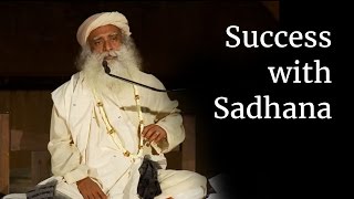 Success with Sadhana  Sadhguru [upl. by Aivad657]