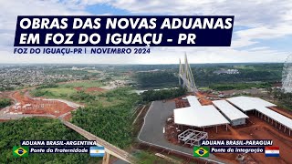 Obras das novas aduanas em Foz do Iguaçu  PR  Novembro de 2024 [upl. by Ellenwad114]