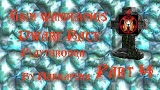 Grim Wanderings Dwarf Race Playthrough By Markapunk  Part 14  Thinking About Inflatable T Rexes [upl. by Jordana163]