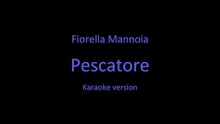 Fiorella Mannoia  Pescatore  Karaoke version [upl. by Blisse]