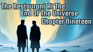 The Restaurant At The End Of The Universe  CH19 A Reading from Bears Library [upl. by Ivatts]