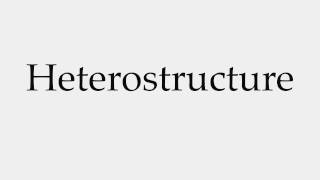 How to Pronounce Heterostructure [upl. by Rayford]