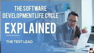 The Software Development Life CycleSDLCEXPLAINEDThe Test Lead SDET [upl. by Sedinoel467]