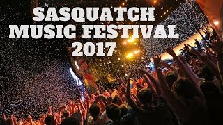 SASQUATCH MUSIC FESTIVAL 2017 [upl. by Junette7]