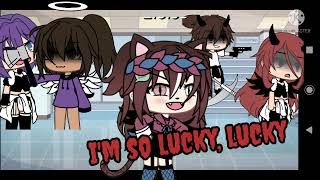 Im so lucky lucky • Gacha life • Meme • XxMoonlightsoftiexX [upl. by Pruchno]