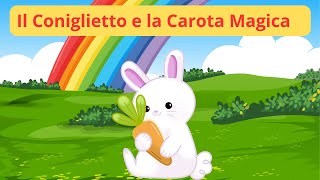 Il Coniglietto e la Carota Magica ✨🐰 Favole  Racconti  Storie  Cartoni  Italiani [upl. by Eirased]