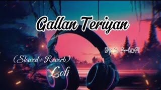 Gallan Teriyan Slowed And Reverb songs Jassa Dhindsa Deep Jandu Gurlez Akhtar [upl. by Haridan]