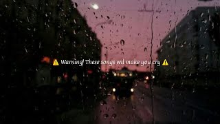 Sad songs  WARNING These songs will make you cry [upl. by Nwahsear]