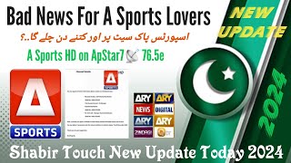 Bad News A Sports HD Lovers Remove on PakSet 📡38e  A Sports on ApStar 7📡76e  22 November 2024 [upl. by Holmann]