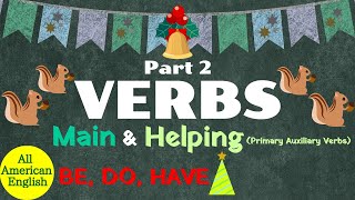 BE DO HAVE  Main amp HelpingAuxiliary  VERBS Part 2  English Grammar  All American English [upl. by Alial468]