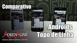 Comparativo dos Androids topo de linha Galaxy S4 vs Xperia Z1 vs LG G2 [upl. by Pearle396]