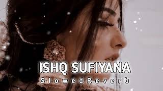 Ishq sufiyana slowed reverb song [upl. by Nicholas431]