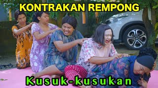 KUSUK KUSUKAN  KONTRAKAN REMPONG EPISODE 821 [upl. by Sibbie]