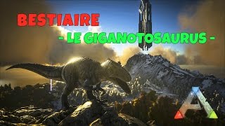 Ark Survival Evolved  FR  Bestiaire  Le Giganotosaurus [upl. by Ahcas729]