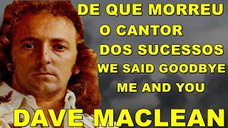 Como morreu o cantor DAVE MACLEAN [upl. by Jewett278]