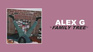 Alex G  Family Tree [upl. by Ardelle]