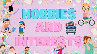 Hobbies  Hobbies amp Interests  Hobbies for kids [upl. by Aicargatla264]