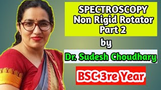 Bsc 3rd year online classes Spectroscopy Non Rigid Rotator Physical Chemistry by Dr Sudesh Choudhary [upl. by Ylagam]