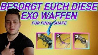 DESTINY 2 Die BESTEN EXOTISCHEN WAFFEN für FINAL SHAPE [upl. by Nryhtak]