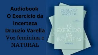 Audiobook O Exercício da Incerteza  Drauzio Varella  Parte 1 [upl. by Gerladina]