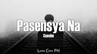 Cueshe – Pasensya Na Lyrics [upl. by Oap]