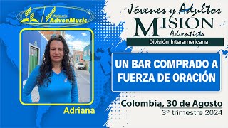 Misionero Adventista COLOMBIA Sábado 31 de Agosto 2024  UN BAR COMPRADO A FUERZA DE ORACION [upl. by Anipsed]