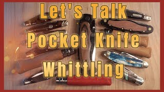 Lets Talk Pocket Knife Whittling [upl. by Atsok249]