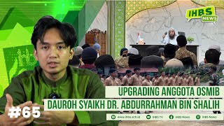 65  Upgrading Anggota OSMIB Dauroh Syaikh Dr Abdurrahman Bin Shalih Al Muzaini  IHBS NEWS [upl. by Noyart]