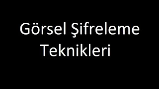 Görsel Şifreleme Teknikleri 1 [upl. by Noscire]