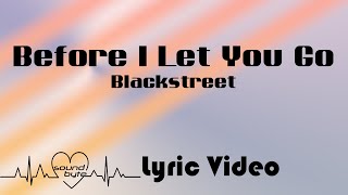 Blackstreet  Before I Let You Go Lyric Video [upl. by Eiramenna578]