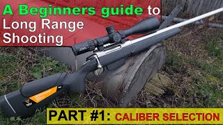 Beginners Guide to Long Range Shooting PART 1 Caliber selection [upl. by Eibbil]