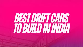 Best Drift Cars to Build in India [upl. by Argella]