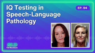 The Role of IQ Testing in SpeechLanguage Pathology  Ep 94  Full Episode [upl. by Notnek]