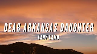 Lady Lamb  Dear Arkansas Daughter Lyrics [upl. by Lindbom]