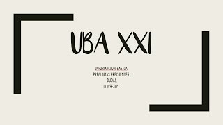 UBA XXI  INFORMACIÓN BÁSICA  PREGUNTAS FRECUENTES [upl. by Valeda]