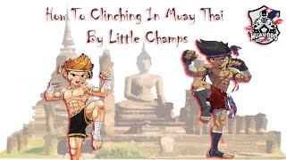 How To Clinching In Muay Thai By Little Champs [upl. by Marduk]