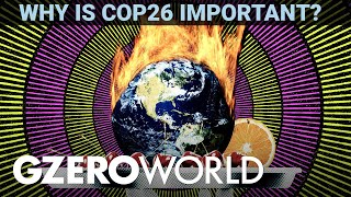 Ian Bremmer Explains What Is COP26 and Why Does It Matter  GZERO World [upl. by Pfister]