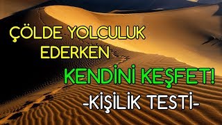 Çölde Yolculuk Ederken Kendini Keşfet Kişilik Testi [upl. by Anivel677]