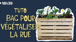 TUTO  Fabriquez des bacs à fleurs pour végétaliser votre rue [upl. by Ennahs737]