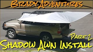 AluCab Shadow Awn Awning Installation Part 2  100 Series Land Cruiser Overland Rig Build [upl. by Akitnahs]